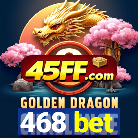 468 bet